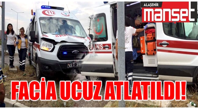 Alaşehir 112 Ambulansı Kaza Yaptı