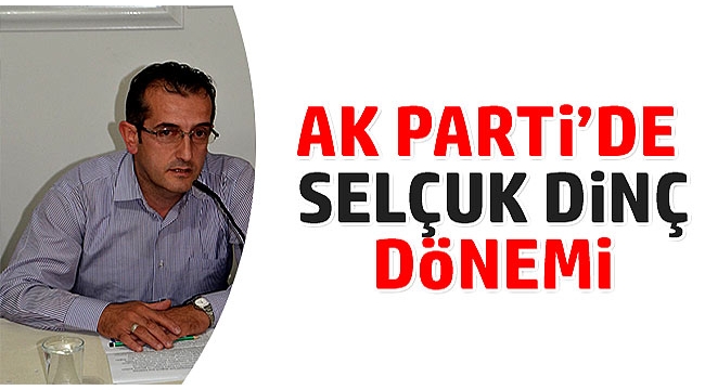 AK Parti Salihli'de Selçuk Dinç Dönemi