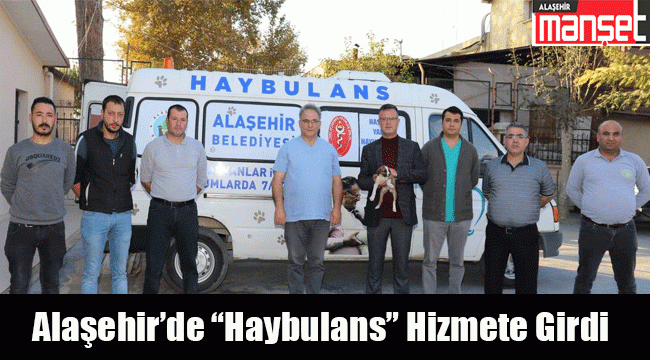 Alaşehir'de 'Haybulans' Hizmeti Başladı