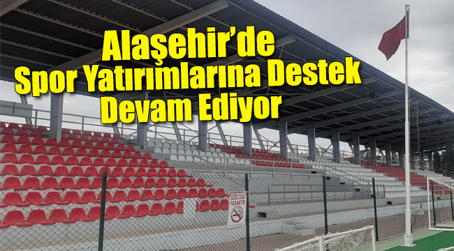 Alaşehir'de Spor Yatırımlarına Destek Devam Ediyor 