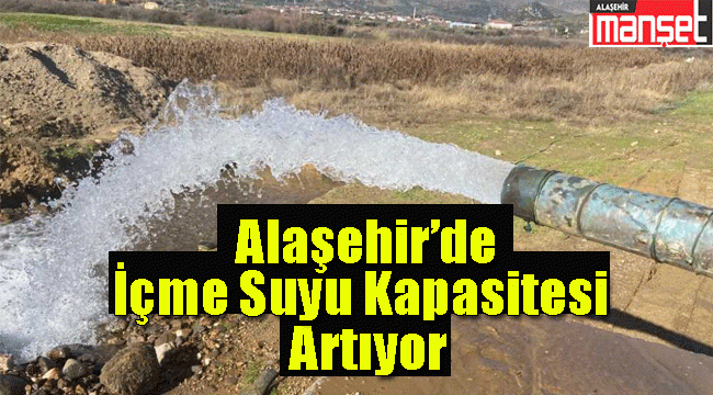 Alaşehir'in İçme Suyu Kapasitesi Artırılıyor