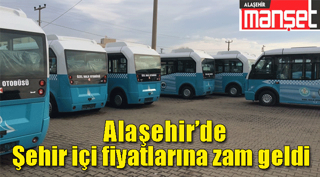 Alaşehir'de Şehir İçi Yolcu Taşıma Ücretlerine Zam Geldi 
