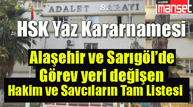 HSK 2022 Yaz Kararnamesi açıklandı! Alaşehir ve Sarıgöl'de görev yeri değişen hakimler ve savcılar belli oldu: İşte Tam Liste!!