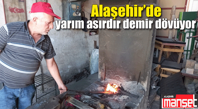 Alaşehir'li Usta Yarım Asırdır Demir Dövüyor