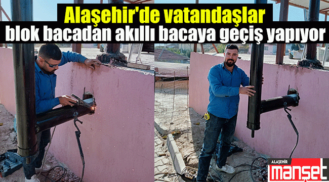 Alaşehir'de vatandaşlar blok bacadan akıllı bacaya geçiş yapıyor 