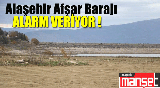 Alaşehir ve Sarıgöl Barajları Alarm Veriyor 