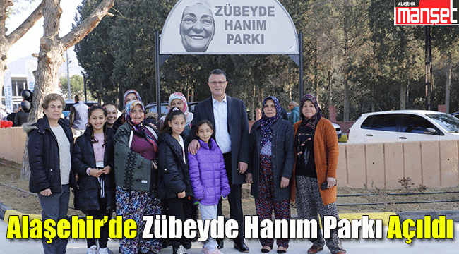 Alaşehir'de Zübeyde Hanım Parkı Açıldı