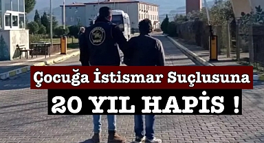 Alaşehir'de Çocuğa İstismar Suçlusuna 20 Yıl Hapis