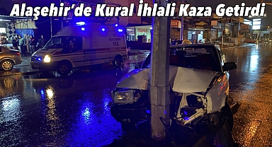 Alaşehir'de kural tanımayan sürücü kazaya neden oldu: 2 Yaralı 