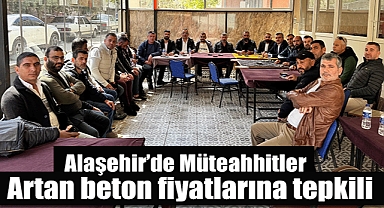 Alaşehir'de Müteahhitler artan beton fiyatlarına tepkili