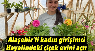 Alaşehirli Kadın Girişimci Hayalindeki Çiçek Evini Açtı, Yoğun İlgi Görüyor