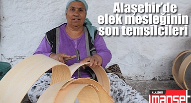 Alaşehir'de elek mesleğinin son temsilcileri