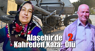 Alaşehir'de Kahreden olay! Karı koca birlikte can verdi