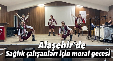 Alaşehir'de Sağlık Çalışanlarına Moral Gecesi