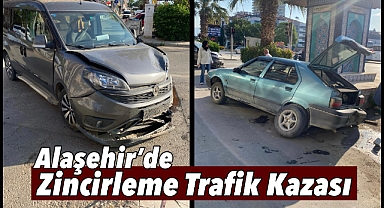 Alaşehir'de Zincirleme Kaza: Ortalık Savaş Alanına Döndü