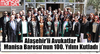 Alaşehir'li Avukatlar Manisa Barosu’nun 100. Yılını Kutladı