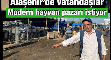 Alaşehir'de Hayvan Yetiştiricileri Modern Pazar yeri İstiyor