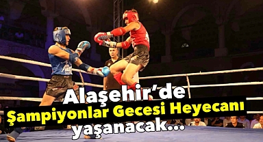 Alaşehir'de 'Şampiyonlar Gecesi' heyecanı yaşanacak