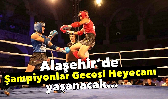 Alaşehir'de 'Şampiyonlar Gecesi' heyecanı yaşanacak