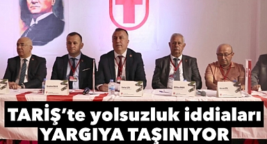 TARİŞ’TE YOLSUZLUK İDDİALARI YARGIYA TAŞINIYOR