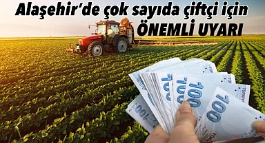 Alaşehir’de ÇKS kayıtlı olup Bağkur (4-B) kaydı bulunmayan vatandaşlara önemli uyarı 