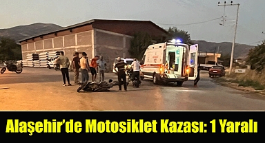 Alaşehir’de Motosiklet Kazası: 1 Yaralı