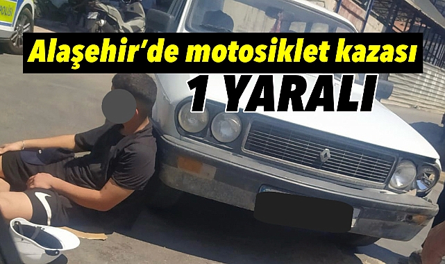 Alaşehir'de motosiklet kazası: 17 yaşındaki genç yaralandı 