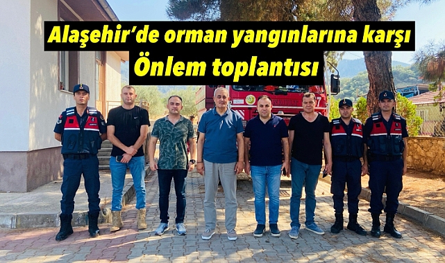 Alaşehir'de Orman Yangınlarına Karşı Kapsamlı Önlem Toplantısı Gerçekleştirildi