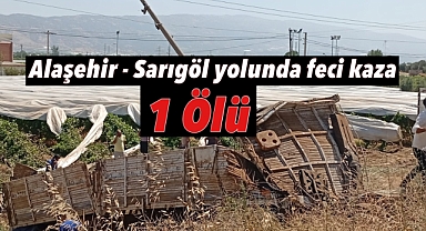 Alaşehir-Sarıgöl Yolunda Feci Kaza: TIR Sürücüsü Hayatını Kaybetti