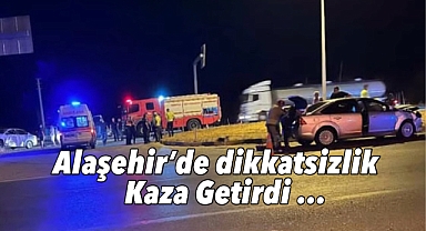 Alaşehir'de dikkatsizlik kaza getirdi: 1 Yaralı
