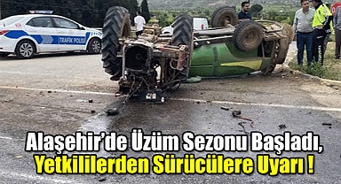Alaşehir'de Üzüm Sezonu Başladı, Yetkililerden Sürücülere Uyarı