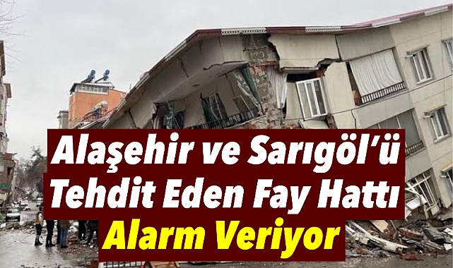 Alaşehir ve Sarıgöl'ü Tehdit Eden Fay Hattı Alarm Veriyor