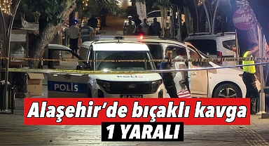 Alaşehir'de Bıçaklı Kavga: 1 Yaralı