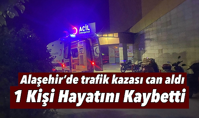 Alaşehir'de Motosiklet Kazası Can Aldı: 1 Ölü