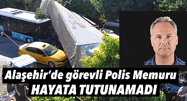 Alaşehir'de Görevli Polis Memuru Trafik Kazasında Hayatını Kaybetti