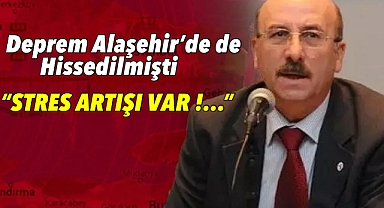 Deprem Alaşehir’de de hissedilmişti: “Stres artışı var”