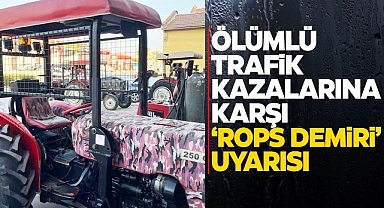 Traktörlerde ROPS demiri ölümlü kazaların önüne geçiyor 