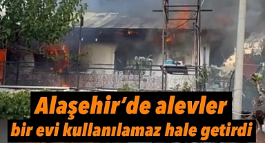Alaşehir’de Ev Yangını: Kullanılamaz Hale Geldi