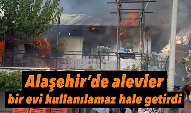 Alaşehir’de Ev Yangını: Kullanılamaz Hale Geldi
