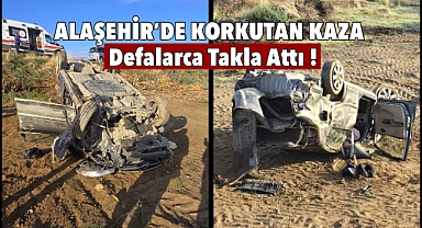 Alaşehir'de korkutan kaza: defalarca takla attı