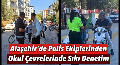 Alaşehir'de Polis Ekiplerinden Okul Çevrelerinde Sıkı Denetim 
