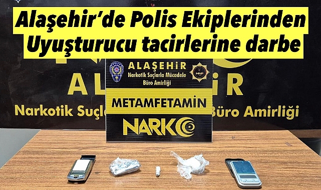Alaşehir’de Uyuşturucu Tacirine Polis Darbesi: 1 Kişi Tutuklandı