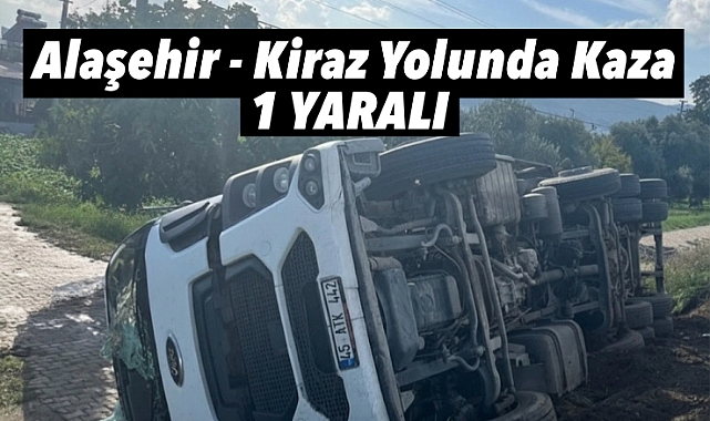 Alaşehir-Kiraz Yolunda Trafik Kazası: 1 Yaralı