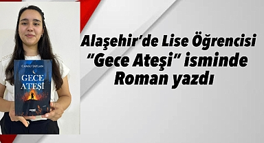 Alaşehir'li Lise Öğrencisi Cansu Taylan'dan Roman Türünde İlk Kitap: