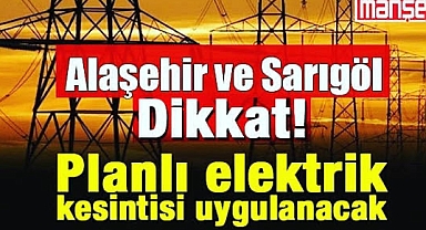 Alaşehir ve Sarıgöl’de Planlı Elektrik Kesintisi Uygulanacak