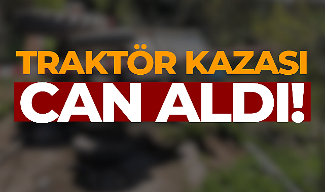 22 Yaşındaki Genç, Traktör Kazasında Hayatını Kaybetti