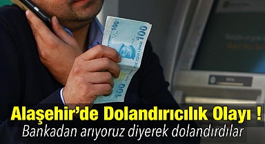 Alaşehir’de Akıllara Durgunluk Veren Dolandırıcılık Olayı