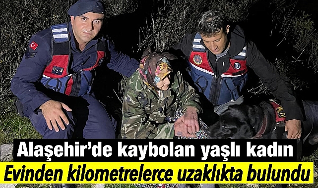 Alaşehir'de Kaybolan Alzheimer Hastası Yaşlı Kadın, Evinden Kilometrelerce Uzakta Jandarma Ekipleri Tarafından Bulundu