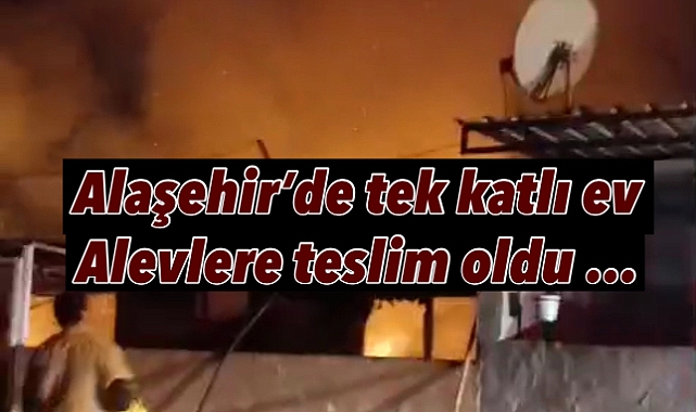 Alaşehir'de Geceyi Alevler Aydınlattı