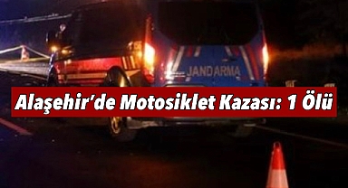 Alaşehir'de Motosiklet Kazası: 1 Ölü